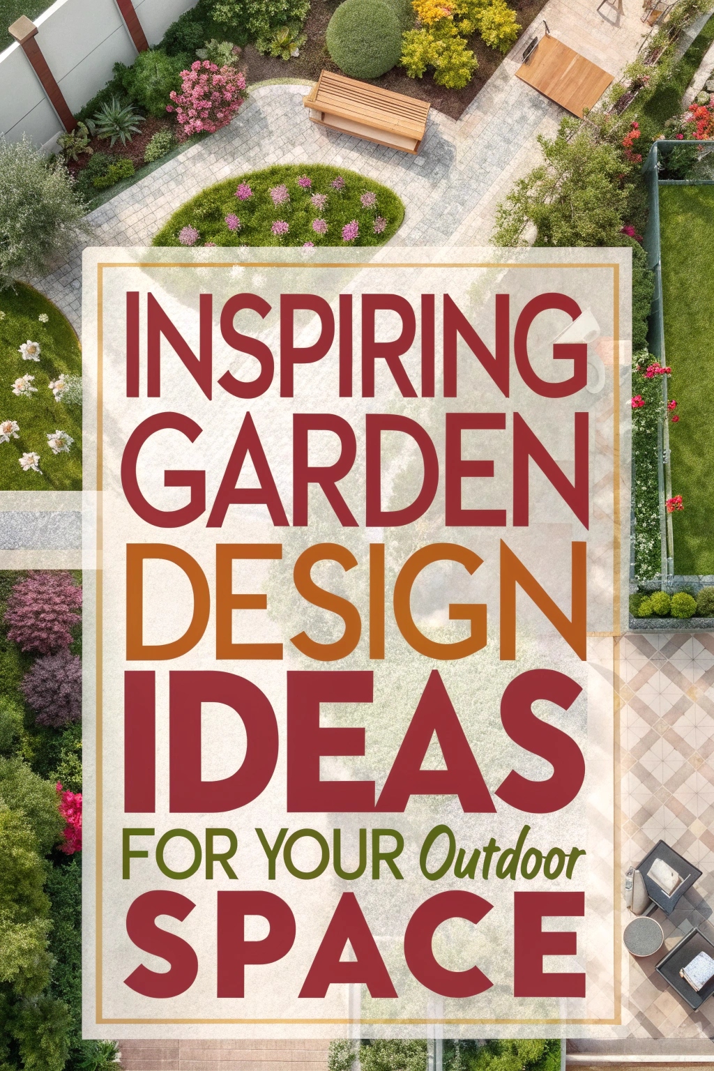 Inspiring Garden Design Ideas for Your Outdoor Space
